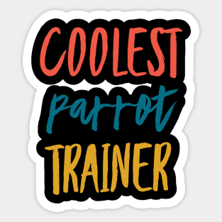 Coolest Parrot Trainer Sticker
